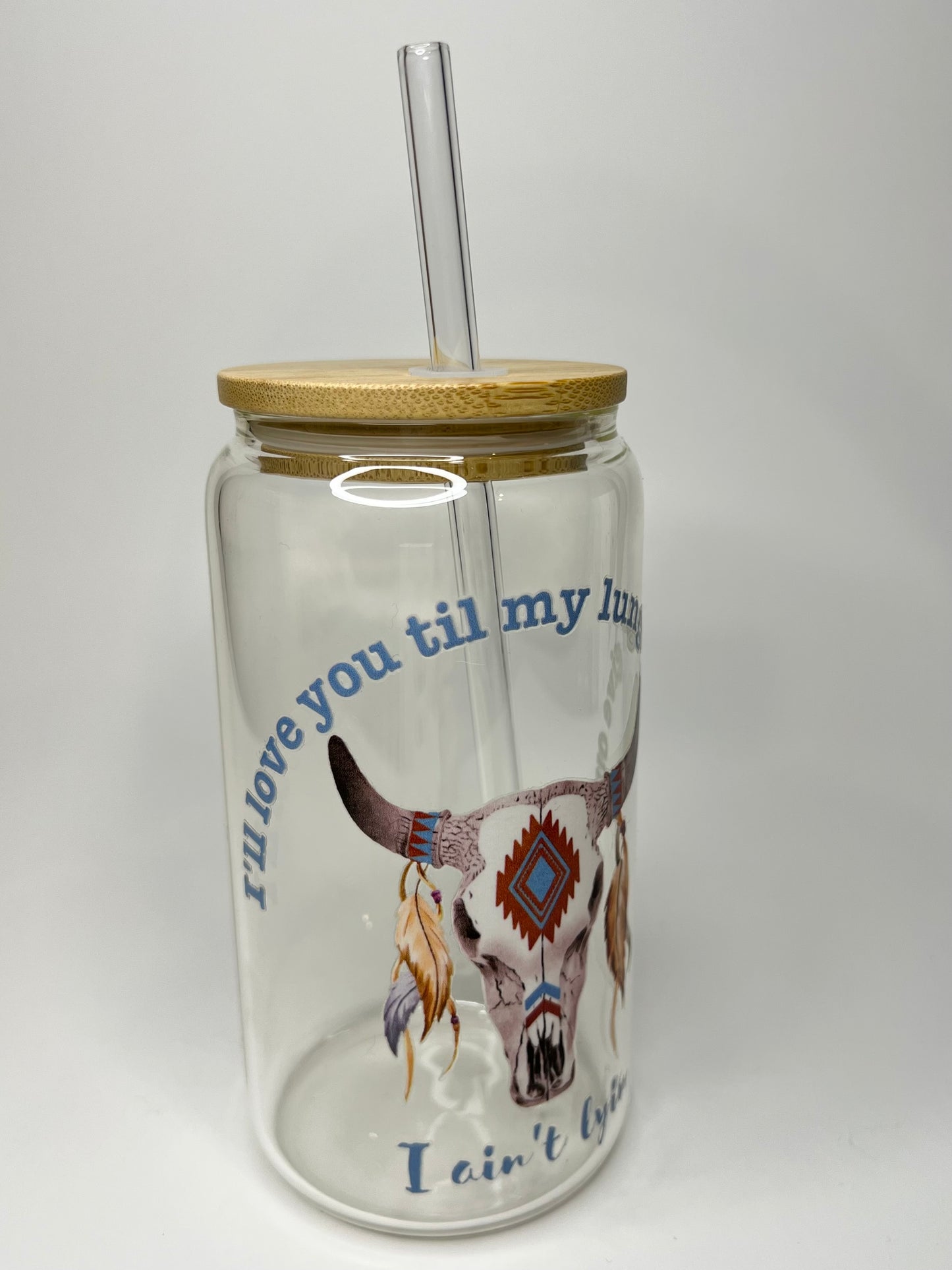 16 oz. "I'll Love You Till My Lungs Give Out" Glass Cup